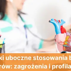 Skutki uboczne beta blokerów – co warto wiedzieć o zagrożeniach zdrowotnych
