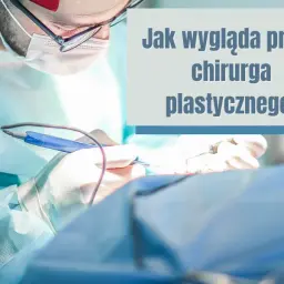 Jak wygląda praca chirurga? Zaskakujące obowiązki i wyzwania w zawodzie